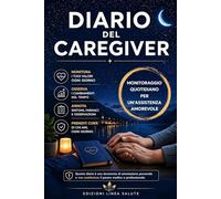 DIARIO DEL CAREGIVER: Monitoraggio quotidiano per chi si prende cura (Linea Salute)