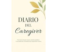 Diario del Caregiver: Tieni traccia di pasti, terapie e attività quotidiane. Il tuo alleato per un’assistenza più organizzata e serena. Pensato per familiari, badanti e operatori sanitari.