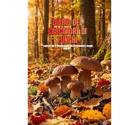 Diario del Cercatore di Funghi: Logbook professionale da bosco: registra luoghi segreti, coordinate GPS, meteo e ritrovamenti. Regalo ideale per appassionati fungaioli.