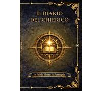 Diario del Chierico: Nella fede risiede la forza.: Diario di Classe per D&D Quinta Edizione con Scheda del Personaggio Avanzata, Tracciatore di ... DI RUOLO ISPIRATO A D&D FORMATO PREMIUM)