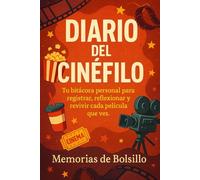 Diario del Cinéfilo: Tu bitácora personal para registrar, reflexionar y revivir cada película que ves