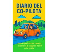 Diario del Co-Pilota: Il diario perfetto per copiloti, avventure di viaggio e ricordi sulla strada