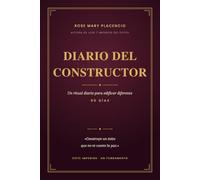 Diario del Constructor: Transforma tu vida en 90 días · Un ritual diario de gratitud, reflexión y fe para edificar un éxito que no te cueste la paz (Los 7 Imperios del Éxito)