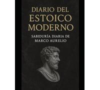 Diario del Estoico Moderno: Sabiduría Diaria de Marco Aurelio