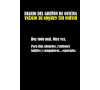 DIARIO DEL GRUÑÓN DE OFICINA- Hoy todo mal. Otra vez.: Para días absurdos, reuniones inútiles y compañeros…especiales.