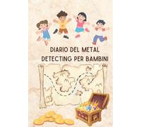 Diario del Metal Detecting per Bambini, Taccuino con 10 Idee di Luoghi da Esplorare | Per Piccoli Cercatori di Tesori, 126 Pagine: Il diario perfetto ... con il metal detector - Detector Lady