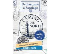 Diario del Peregrino: Camino de Santiago del Norte: Rellenable con todas las etapas del Camino del Norte. Incluye checklist, y espacio para notas, ... El regalo perfecto para preparar tu Camino