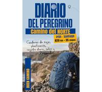 Diario del Peregrino - Camino del Norte: Irún - Santiago de Compostela - Cuaderno de viaje, planificación, registro diario, sellos y recuerdos (820 km - 35 etapas)