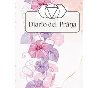 Diario del Prāṇa: - Coltiva la tua Energia Vitale ogni giorno