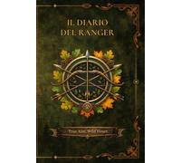 Diario del Ranger: Un obiettivo, un cuore selvaggio.: Diario di Classe per D&D Quinta Edizione con Scheda del Personaggio Avanzata, Tracciatore del ... DI RUOLO ISPIRATO A D&D FORMATO PREMIUM)
