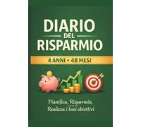 DIARIO DEL RISPARMIO - 4 ANNI: 48 mesi per controllare spese, risparmiare denaro e raggiungere i tuoi obiettivi finanziari
