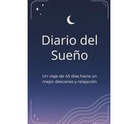 Diario del Sueño: Un viaje de 45 días hacia un mejor descanso y relajación