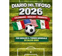 Diario del Tifoso 2026: Calendario, risultati, gruppi, pronostici e note per seguire il torneo mondiale di calcio 2026