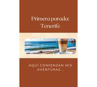 Diario Del Viajero: Memorias de mi viaje por Tenerife, Islas Canarias.
