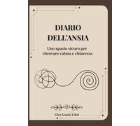Diario dell’Ansia: Uno Spazio Sicuro per Ritrovare Calma e Chiarezza