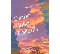 Diario della Felicità: Gratitudine e Benessere Quotidiano