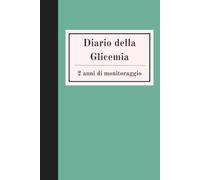Diario della Glicemia: Diario della glicemia per diabetici | Quaderno del diabete per controllo glicemia | Formato A5 | 2 anni