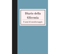 Diario della Glicemia: Diario della glicemia per diabetici | Quaderno del diabete per controllo glicemia | Formato A5 | 2 anni