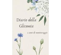 Diario della Glicemia: Diario della glicemia per diabetici | Quaderno del diabete per controllo glicemia | Formato A5 | 2 anni