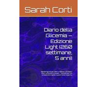 Diario della Glicemia - Edizione Light (260 settimane, 5 anni): Agenda-log 6×9 per valori a digiuno e 2h dopo i pasti, carboidrati e terapia - pensato ... rapida in pochi minuti al giorno.