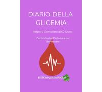 DIARIO DELLA GLICEMIA: Registro Giornaliero di 60 Giorni - Controllo del Diabete e del Benessere