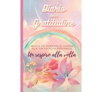 Diario della Gratitudine - 5 Minuti al Giorno: Mindfulness, Felicità e Benessere | Journal Guidato con Spunti Quotidiani su cui riflettere