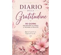 Diario della gratitudine: 90 giorni per cambiare la tua vita (Bambini (Sogni magici da colorare))