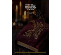 Diario della Gratitudine: Trasforma la Tua Vita: 120 Pagine Guidate per Riflessione Positiva e Benessere