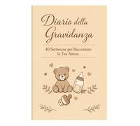 Diario della Gravidanza: 40 settimane per raccontare la tua attesa