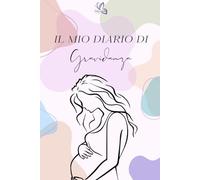 Diario della gravidanza: Il quaderno dei ricordi da compilare settimana dopo settimana, con spazi per ecografie, visite, pensieri e momenti speciali