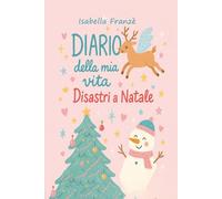 Diario della mia vita: Disastri a Natale