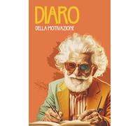 Diario della Motivazione: Il libro guidato per la scrittura quotidiana che ti aiuta a creare abitudini per raggiungere i tuoi obiettivi. Pianifica e monitora la tua crescita personale.
