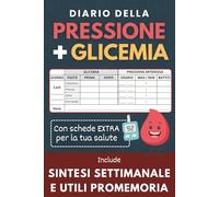 Diario della Pressione Arteriosa e Glicemia 2in1: Registro giornaliero completo per tracciare valori, sintomi, variazioni su dieta o terapia e note mediche