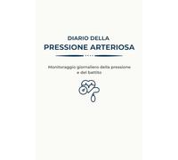 Diario della pressione arteriosa: Monitoraggio giornaliero della pressione e del battito