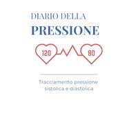 DIARIO DELLA PRESSIONE ARTERIOSA: Registro giornaliero facile da usare per monitorare pressione, battito cardiaco e salute cardiovascolare