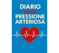 Diario Della Pressione Arteriosa: Registro giornaliero per il monitoraggio della pressione arteriosa e della frequenza cardiaca, utile per prendersi ... condividere dati accurati con il medico. -15-