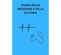 DIARIO DELLA PRESSIONE E DELLA GLICEMIA