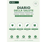 Diario della Salute: Stampa grande per anziani e caregiver - Tutto in uno: registro informazioni mediche del paziente (pressione, glicemia, farmaci, peso)