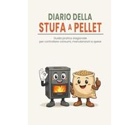 DIARIO DELLA STUFA A PELLET: Guida pratica stagionale per controllare consumi, manutenzioni e spese (Magic 7 - Piccoli Libri, Grandi Abitudini)