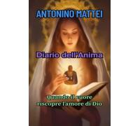 Diario dell'Anima: Quando il cuore riscopre l’amore di Dio