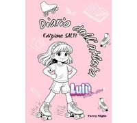 Diario dell'atleta. Edizione Salti: Il diario per pattinatori a rotelle: salti, allenamenti, gare, obiettivi e sogni (6-10 anni) (Lulù sulle Rotelle: Racconti di Coraggio e Amicizia)