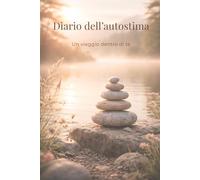 Diario dell'autostima: Un viaggio dentro di te