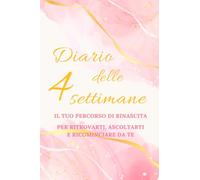 Diario delle 4 settimane: il tuo percorso di rinascita (Gteam - Diari di Consapevolezza)