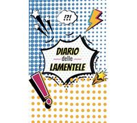 Diario delle Lamentele: Il REGALO perfetto per i tuoi amici BRONTOLONI!