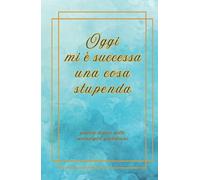 Diario delle Meraviglie - Raccolta di momenti di gratitudine per donne