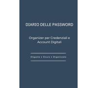 DIARIO DELLE PASSWORD: Organizer per Credenziali e Account Digitali: Gestore analogico sicuro con sistema di protezione mnemonica e tabelle di sostituzione simboli per la massima privacy.