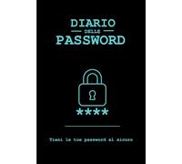 Diario delle Password: Quaderno per Tenere al Sicuro le Tue Password e Account Online: Un quaderno utile e sicuro per chi tende a dimenticare le password e vuole avere tutto in ordine