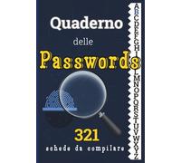 Diario delle Passwords: 321 SCHEDE in ordine Alfabetico e Pagine EXTRA per Sicurezza e Recupero