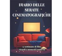 Diario delle Serate Cinematografiche: 52 settimane di film, ricordi e momenti condivisi per coppie, amici e amanti del cinema