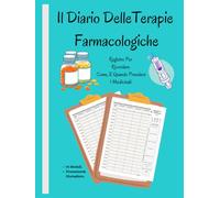 Diario Delle Terapie Farmacologiche: Registro Facile Da Compilare - Per Ricordare Come E Quando Prendere I Medicinali. Promemoria Giornaliero - 92 moduli - Ideale per Terapisti, Infermieri, OSS.